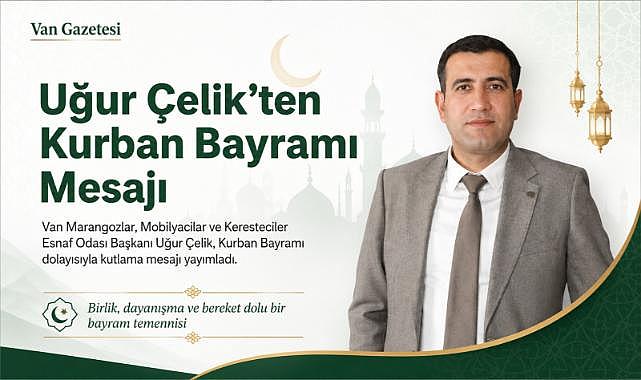 Uğur Çelik’ten Kurban Bayramı Mesajı