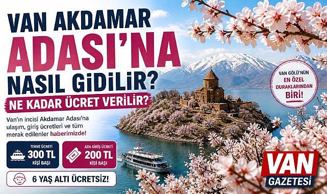 Van'da Akdamar Adası Ziyaret Ücretleri Belli Oldu: 2026 Güncel Fiyatlar