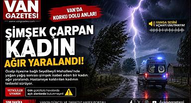 Van'da bir kadına yıldırım çarptı