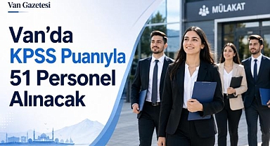 Van'da KPSS Puanıyla 51 Personel Alınacak