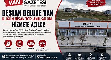 Van’da Özel Günlerin Yeni Adresi: Destan Deluxe