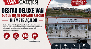 Van'da Özel Günlerin Yeni Adresi: Destan Deluxe