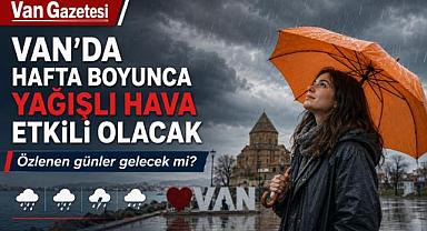 Van Genelinde Sağanak Yağış Bekleniyor