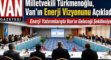 Türkmenoğlu'ndan Van İçin Enerji Vurgusu