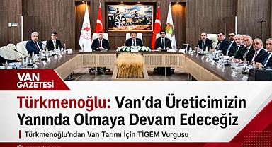 Türkmenoğlu, Vanlı Çiftçilere Sağlanan Destekleri Açıkladı