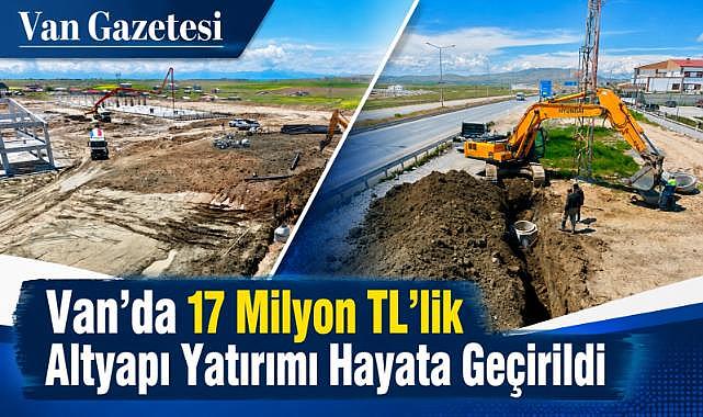 Van’da 17 Milyon TL’lik Altyapı Yatırımı
