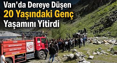 Van’da Dereye Düşen 20 Yaşındaki Genç Yaşamını Yitirdi