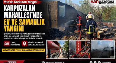 Van’da Ev ve Samanlık Yangını