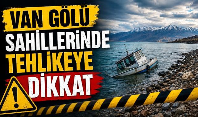 Van Gölü Sahillerinde Tehlikeye Dikkat