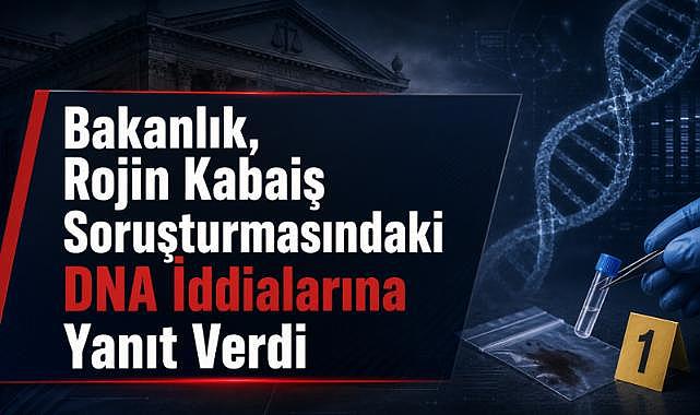 Adalet Bakanlığı'ndan Rojin Kabaiş Açıklaması