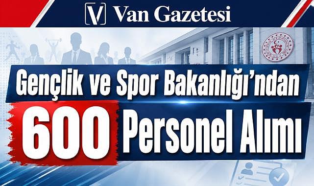 Gençlik ve Spor Bakanlığı’ndan 600 Personel Alımı