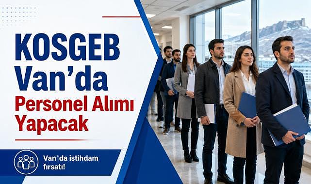 KOSGEB Van’da Personel Alımı Yapacak