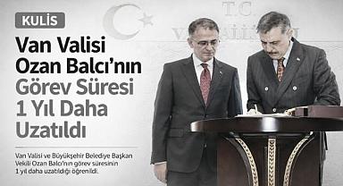 KULİS | Van Valisi Ozan Balcı'nın Görev Süresi 1 Yıl Daha Uzatıldı
