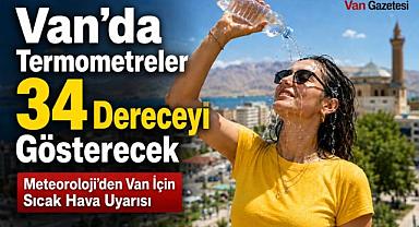 Meteoroloji’den Van İçin Sıcak Hava Uyarısı