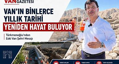 Türkmenoğlu Eski Van Şehri Yeniden Ayağa Kalkıyor: