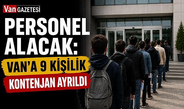 Van'a 9 Kişilik Kontenjan Ayrıldı