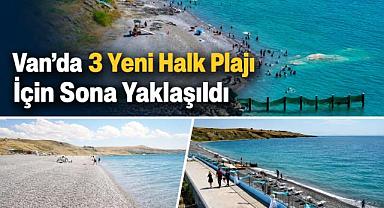 Van'da 3 Yeni Halk Plajı İçin Sona Yaklaşıldı