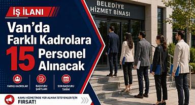 Van’da Farklı Kadrolara 15 Personel Alınacak