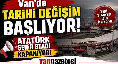 Van'da Tarihi Değişim Başlıyor!