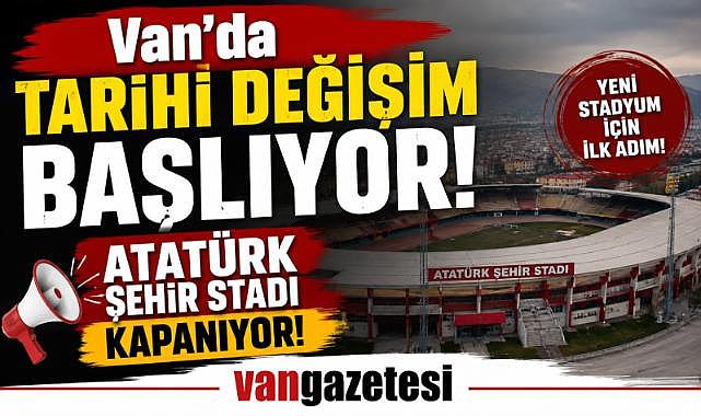 Van'da Tarihi Değişim Başlıyor!