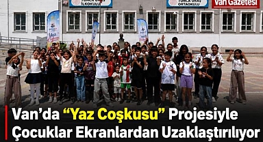 Van'da 'Yaz Coşkusu' Projesiyle Çocuklar Ekranlardan Uzaklaştırılıyor