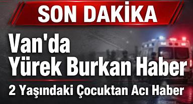 Van’da Yürek Yakan Olay