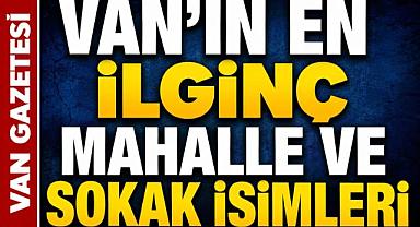 Van'ın En İlginç Mahalle ve Sokak İsimleri