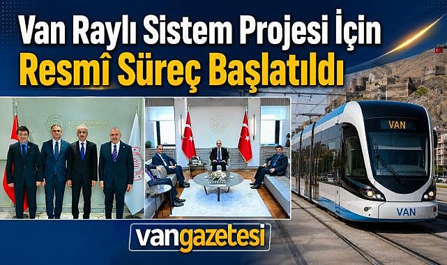 Van Raylı Sistem Projesi İçin Resmî Süreç Başlatıldı
