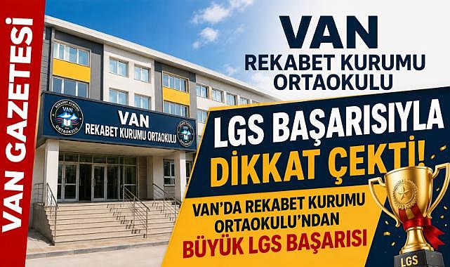 Van Rekabet Kurumu Ortaokulu LGS Başarısıyla Dikkat Çekti
