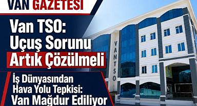 Van TSO: Uçuş Sorunu Artık Çözülmeli