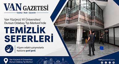 Van YYÜ Dursun Odabaşı Tıp merkezinde Temizlik Seferberliği