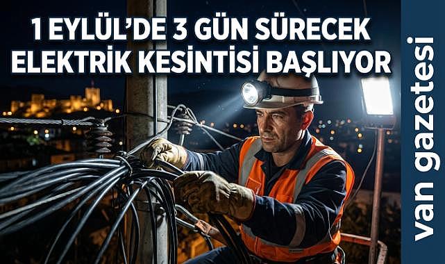 1 Eylül’de 3 Gün Sürecek Elektrik Kesintisi Başlıyor