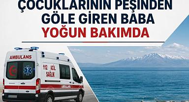 Çocuklarının Peşinden Göle Giren Baba Yoğun Bakımda