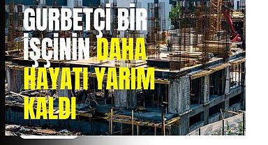 Ekmek Parası İçin Gittiği Kocaeli’de Hayatını Kaybetti