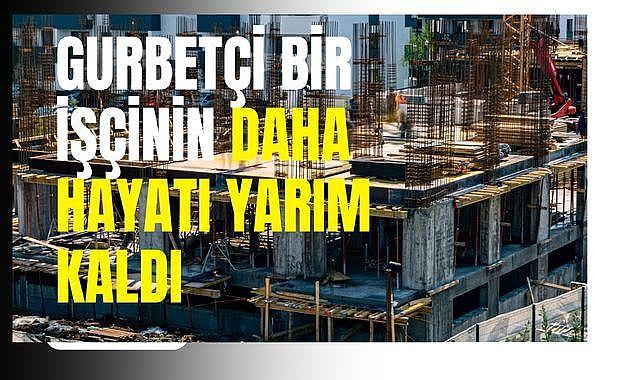 Ekmek Parası İçin Gittiği Kocaeli’de Hayatını Kaybetti