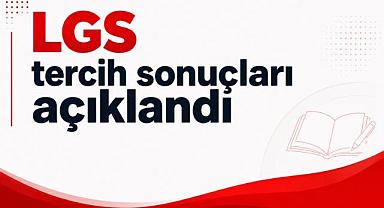 LGS tercih sonuçları açıklandı