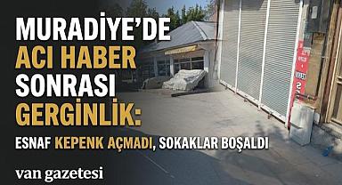 Muradiye'de Esnaf Kepenk Açmadı, Sokaklar Boşaldı