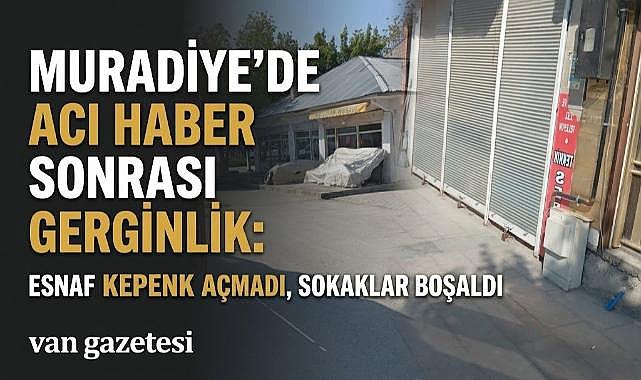 Muradiye'de Esnaf Kepenk Açmadı, Sokaklar Boşaldı