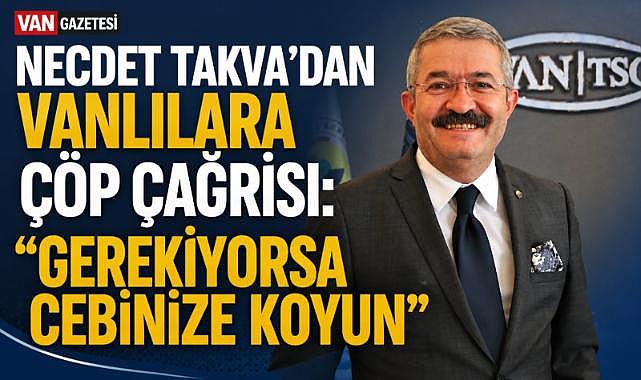 Necdet Takva’dan Van’da Çöp Sorununa Karşı Duyarlılık Çağrısı