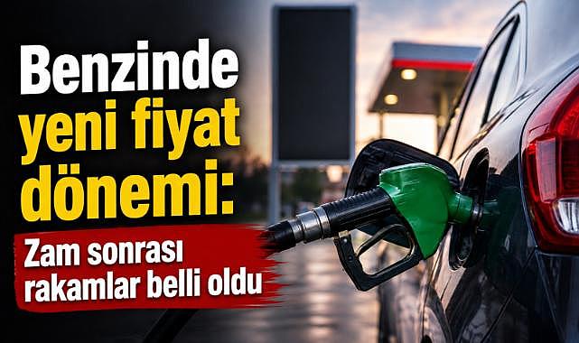 Petrol fiyatları yükseldi, benzine yeni zam geldi