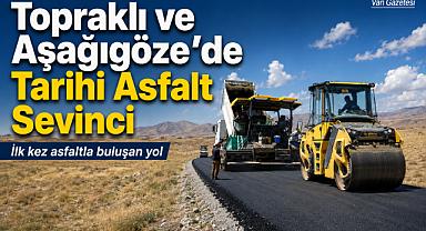 Topraklı ve Aşağıgöze'de Tarihi Asfalt Sevinci