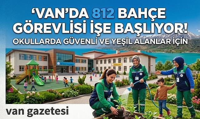 Van'812 Bahçe Görevlisi İşe Başlıyor!