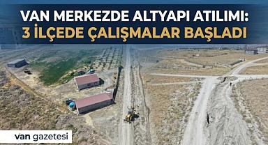 Van’a 60 Kilometrelik Yeni Kanalizasyon Hattı