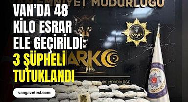 Van’da 48 Kilo 120 Gram Esrar Ele Geçirildi