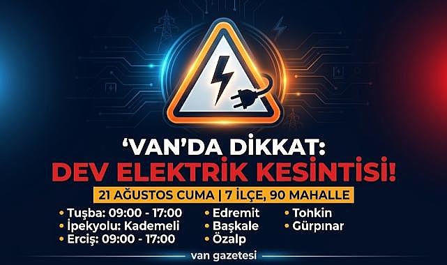 Van'da 7 İlçe ve 90 Mahallede 8 Saate Varan Kesinti!