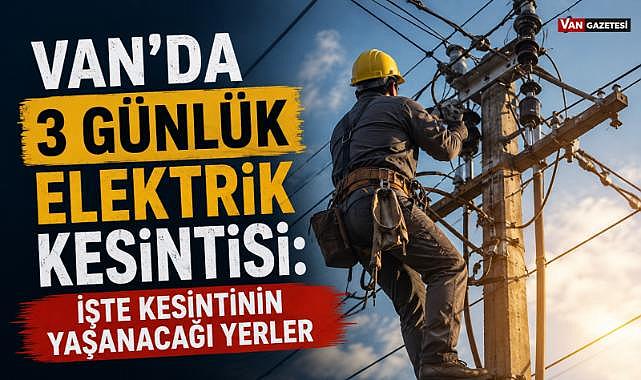 Van'da Cumartesi Günü Elektrik Kesintisi