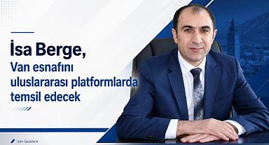 Van’da esnaf camiasının tanınan ismi İsa Berge’ye yeni görev