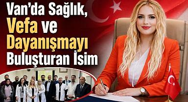 Van’da Sağlık, Vefa ve Dayanışmayı Buluşturan İsim