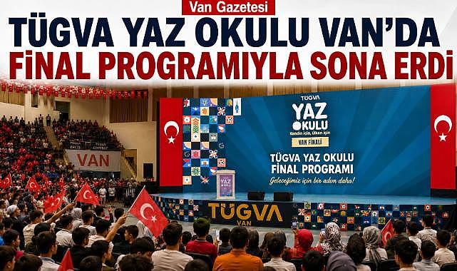 Van’da TÜGVA Yaz Okulu’na Görkemli Kapanış