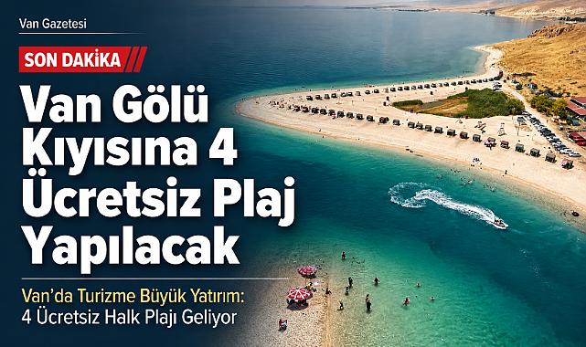 Van Gölü Kıyısına 4 Ücretsiz Plaj Yapılacak
